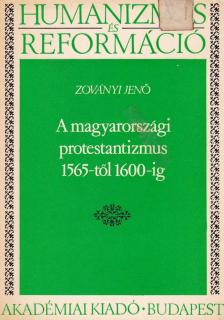ZOVÁNYI JENŐ - A magyarországi protestantizmus 1565-től 1600-ig [antikvár]