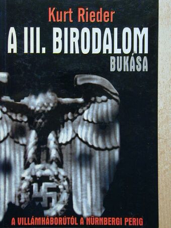 Kurt Rieder - A III. Birodalom bukása [antikvár]