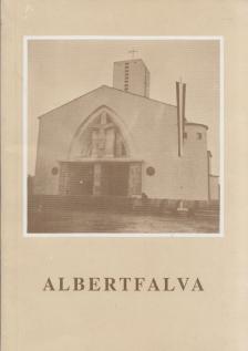 Virt László - Albertfalva - Emlékkönyv a Szent Mihály római katolikus plébániatemplom szentelésének ötvenéves jubileumára 1941-1991 [antikvár]