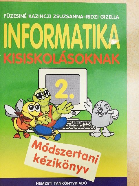 Füzesiné Kazinczi Zsuzsanna - Informatika kisiskolásoknak 2. Módszertani kézikönyv [antikvár]