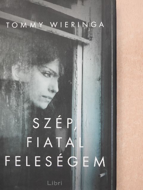 Tommy Wieringa - Szép, fiatal feleségem [antikvár]