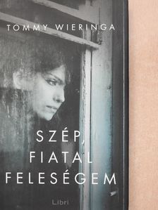 Tommy Wieringa - Szép, fiatal feleségem [antikvár]