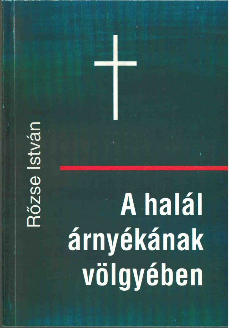 Rőzse István - A halál árnyékának völgyében [antikvár]