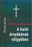 Rőzse István - A halál árnyékának völgyében [antikvár]