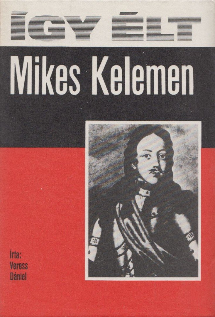 VERESS DÁNIEL - Így élt Mikes Kelemen [antikvár]