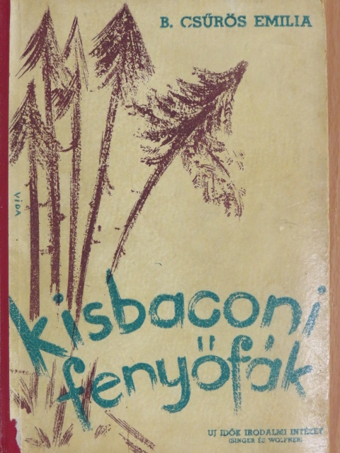 B. Csűrös Emilia - Kisbaconi fenyőfák [antikvár]