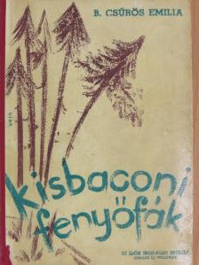 B. Csűrös Emilia - Kisbaconi fenyőfák [antikvár]