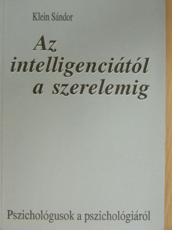 Klein Sándor - Az intelligenciától a szerelemig [antikvár]