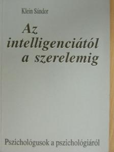 Klein Sándor - Az intelligenciától a szerelemig [antikvár]