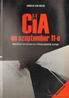 BÜLOW, ANDREAS VON - A CIA és szeptember 11-e [antikvár]