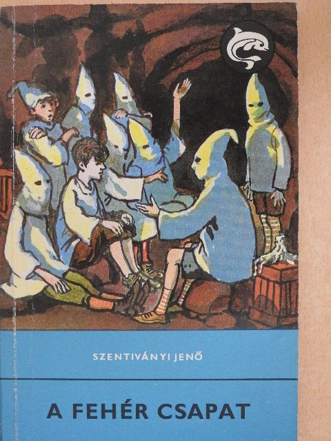 Szentiványi Jenő - A fehér csapat [antikvár]