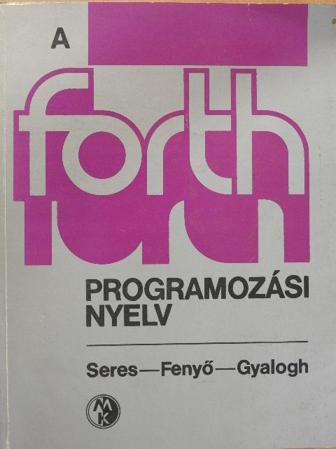 Fenyő László - A Forth programozási nyelv [antikvár]