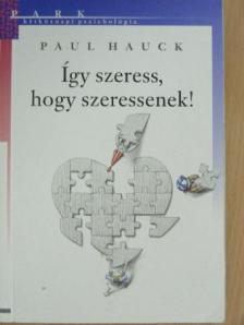 Paul Hauck - Így szeress, hogy szeressenek! [antikvár]