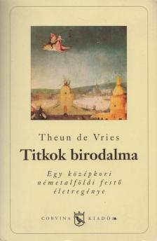 Vries, Theun de - Titkok birodalma [antikvár]