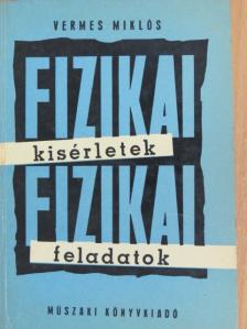 Vermes Miklós - Fizikai kísérletek, fizikai feladatok [antikvár]