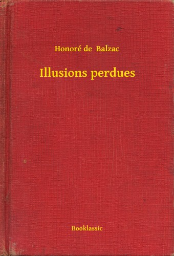 Honoré de Balzac - Illusions perdues [eKönyv: epub, mobi]