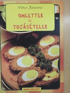 Péter Jánosné - Omlettek és tojásételek [antikvár]