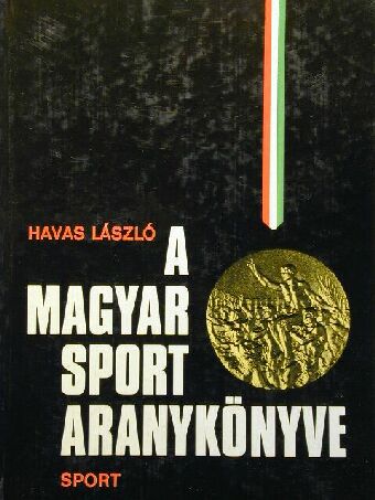 Havas László - A magyar sport aranykönyve [antikvár]