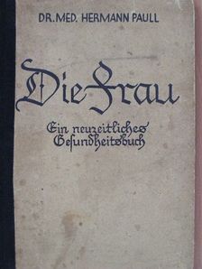 Dr. Hermann Paull - Die Frau (gótbetűs) [antikvár]