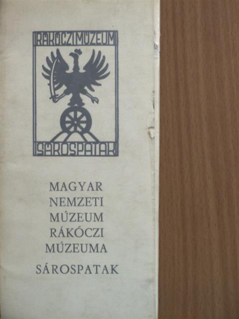 Magyar Nemzeti Múzeum Rákóczi Múzeuma Sárospatak [antikvár]