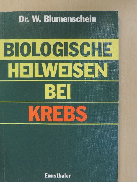 Dr. W. Blumenschein - Biologische Heilweisen bei Krebs [antikvár]