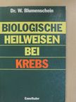 Dr. W. Blumenschein - Biologische Heilweisen bei Krebs [antikvár]