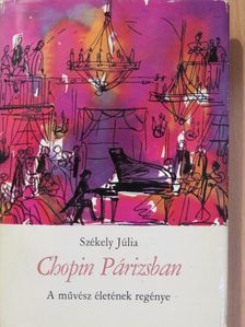 Székely Júlia - Chopin Párizsban (dedikált példány) [antikvár]