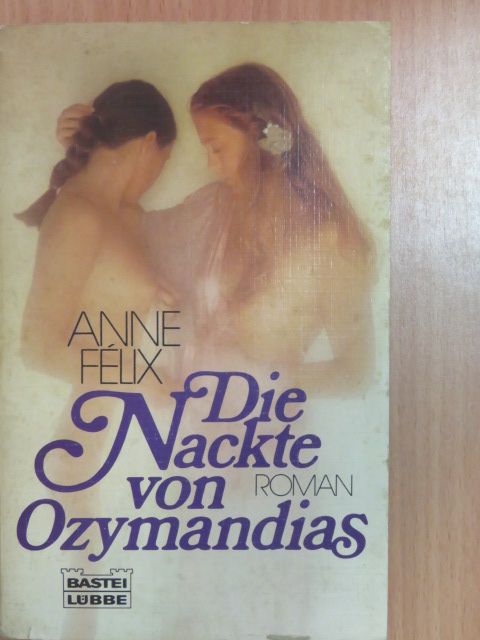 Anne Félix - Die Nackte von Ozymandias [antikvár]
