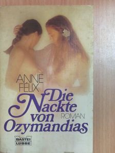 Anne Félix - Die Nackte von Ozymandias [antikvár]