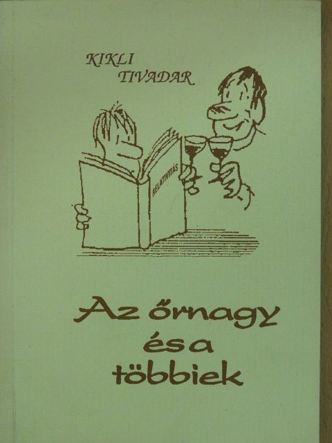 Kikli Tivadar - Az őrnagy és a többiek (dedikált példány) [antikvár]