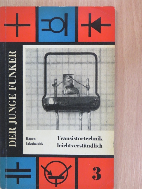 Hagen Jakubaschk - Transistortechnik leichtverständlich [antikvár]