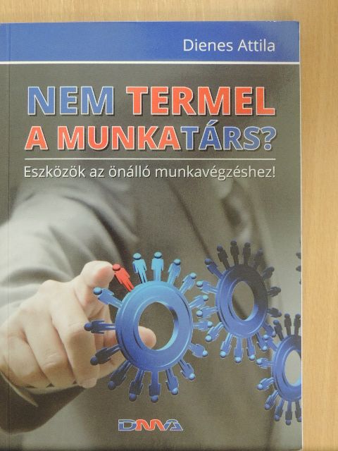 Dienes Attila - Nem termel a munkatárs? [antikvár]