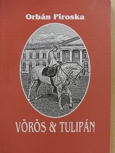 Orbán Piroska - Vörös & tulipán (dedikált példány) [antikvár]