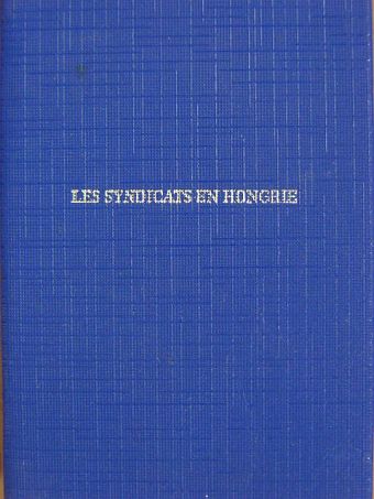 Les syndicats en Hongrie (minikönyv) [antikvár]