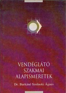 Dr. Burkáné Szolnoki Ágnes - Vendéglátó szakmai alapismeretek [antikvár]