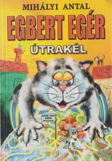 Mihályi Antal - Egbert egér útrakél [antikvár]
