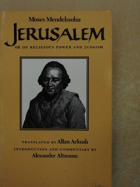 Moses Mendelssohn - Jerusalem or On Religious Power and Judaism [antikvár]