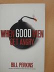 Bill Perkins - When Good Men Get Angry [antikvár]