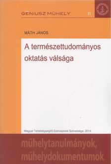 Máth János - A természettudományos oktatás válsága [antikvár]