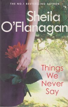 Sheila O'Flanagan - Things We Never Say [antikvár]
