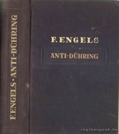 FRIEDRICH ENGELS - Hogyan ''forradalmasítja'' Eugen Dühring úr a tudományt [antikvár]