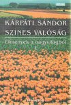 KÁRPÁTI SÁNDOR - Színes valóság [antikvár]