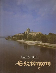 BALLA ANDRÁS - Esztergom [antikvár]