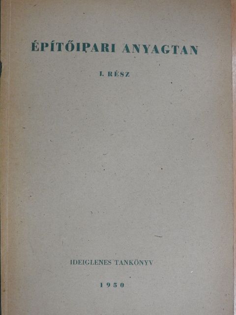 Balogh József - Építőipari anyagtan I. [antikvár]