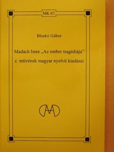 Blaskó Gábor - Madách Imre "Az ember tragédiája" c. művének magyar nyelvű kiadásai [antikvár]