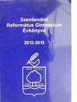 Dobó Sára Borbála - Szentendrei Református Gimnázium Évkönyve 2012-2013 [antikvár]