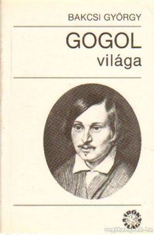 BAKCSI GYÖRGY - Gogol világa [antikvár]