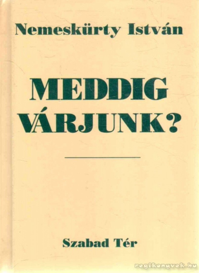 NEMESKÜRTY ISTVÁN - Meddig várjunk? [antikvár]