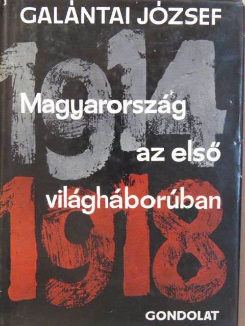Galántai József - Magyarország az első világháborúban [antikvár]