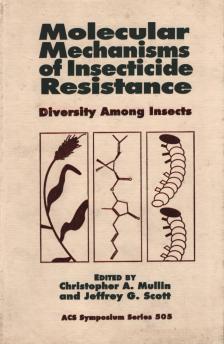 Christopher A. Mullin, Jeffrey G. Scott - Molecular Mechanisms of Insecticide Resistance [antikvár]